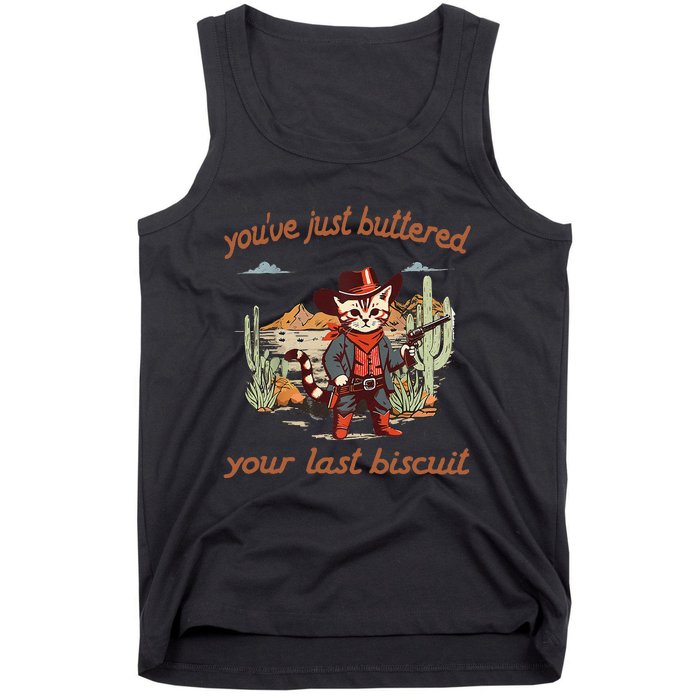 YouVe Just Buttered Your Last Biscuit Western Cat Cowboy Gift Tank Top