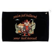 YouVe Just Buttered Your Last Biscuit Western Cat Cowboy Gift Grommeted Golf Towel