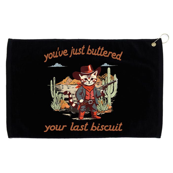 YouVe Just Buttered Your Last Biscuit Western Cat Cowboy Gift Grommeted Golf Towel