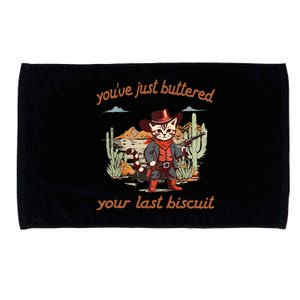 YouVe Just Buttered Your Last Biscuit Western Cat Cowboy Gift Microfiber Hand Towel