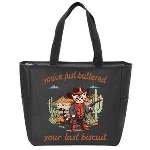 YouVe Just Buttered Your Last Biscuit Western Cat Cowboy Gift Zip Tote Bag