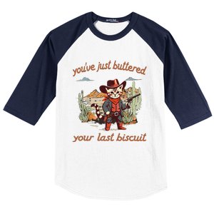 YouVe Just Buttered Your Last Biscuit Western Cat Cowboy Gift Baseball Sleeve Shirt