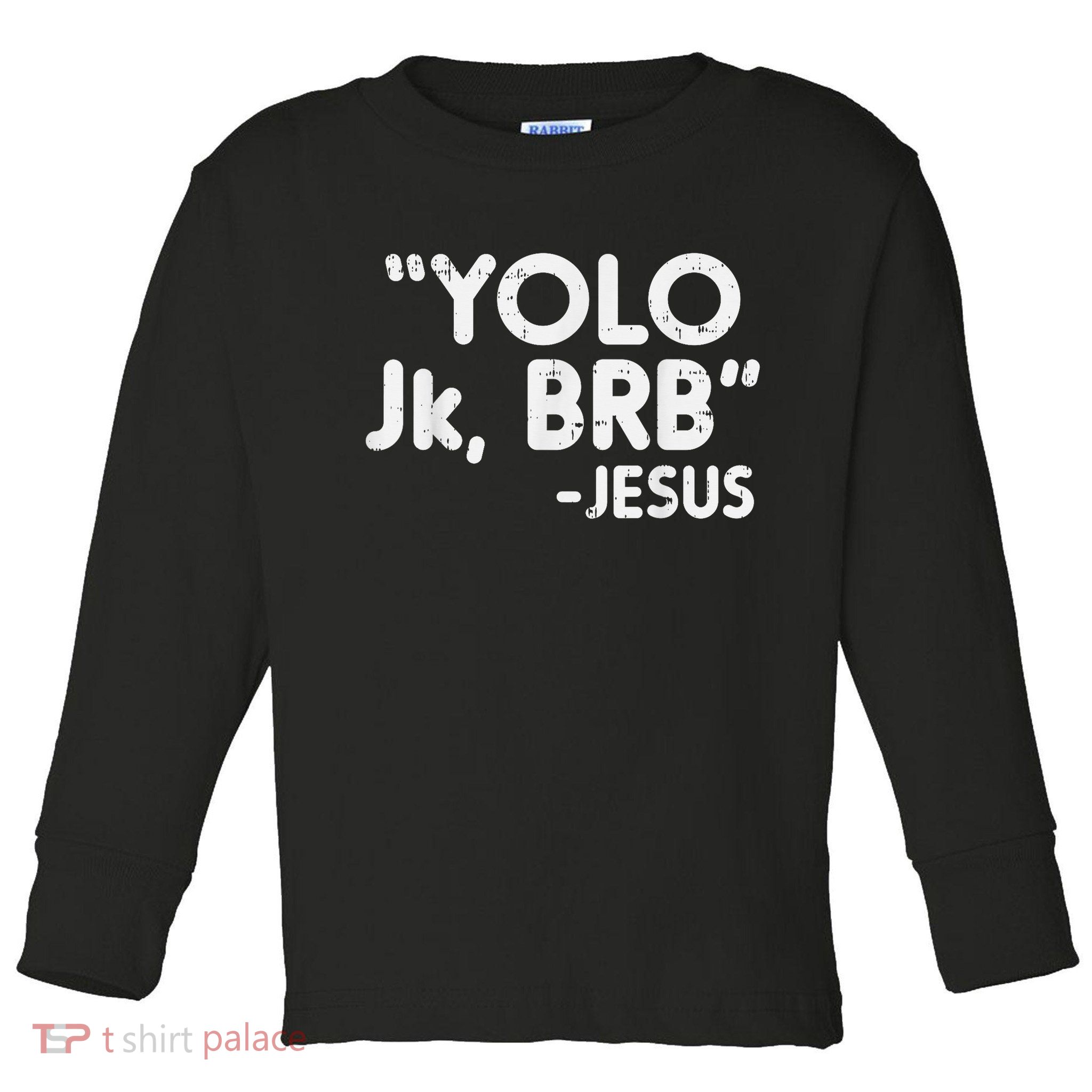 Yolo Jk Brb Jesus Easter Christians Catholic Toddler Long Sleeve Shirt