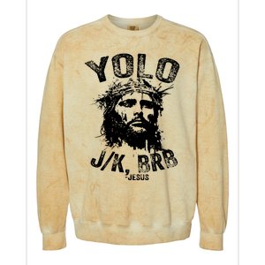 Yolo Jk Brb Jesus Funny Resurrection Christians Easter Day Colorblast Crewneck Sweatshirt