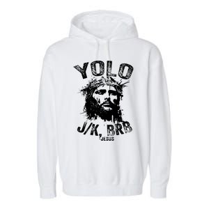 Yolo Jk Brb Jesus Funny Resurrection Christians Easter Day Garment-Dyed Fleece Hoodie