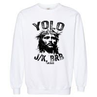 Yolo Jk Brb Jesus Funny Resurrection Christians Easter Day Garment-Dyed Sweatshirt