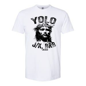 Yolo Jk Brb Jesus Funny Resurrection Christians Easter Day Softstyle CVC T-Shirt