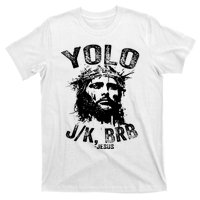 Yolo Jk Brb Jesus Funny Resurrection Christians Easter Day T-Shirt