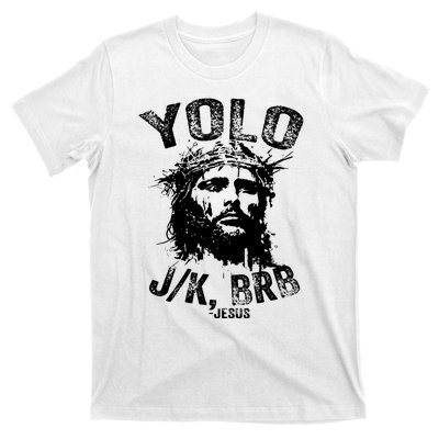 Yolo Jk Brb Jesus Funny Resurrection Christians Easter Day T-Shirt