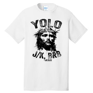 Yolo Jk Brb Jesus Funny Resurrection Christians Easter Day Tall T-Shirt