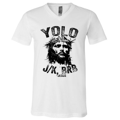 Yolo Jk Brb Jesus Funny Resurrection Christians Easter Day V-Neck T-Shirt