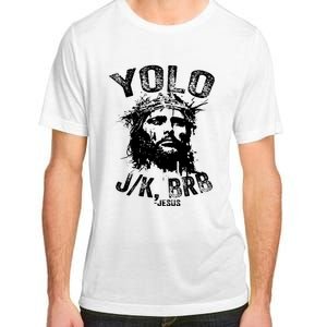 Yolo Jk Brb Jesus Funny Resurrection Christians Easter Day Adult ChromaSoft Performance T-Shirt