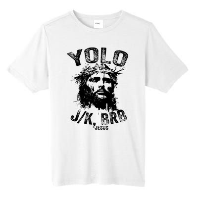 Yolo Jk Brb Jesus Funny Resurrection Christians Easter Day Tall Fusion ChromaSoft Performance T-Shirt