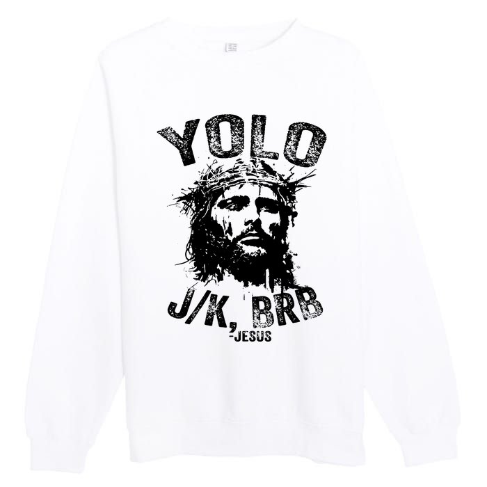 Yolo Jk Brb Jesus Funny Resurrection Christians Easter Day Premium Crewneck Sweatshirt