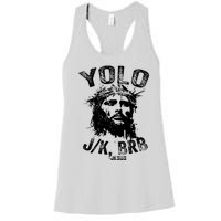 Yolo Jk Brb Jesus Funny Resurrection Christians Easter Day Women's Racerback Tank