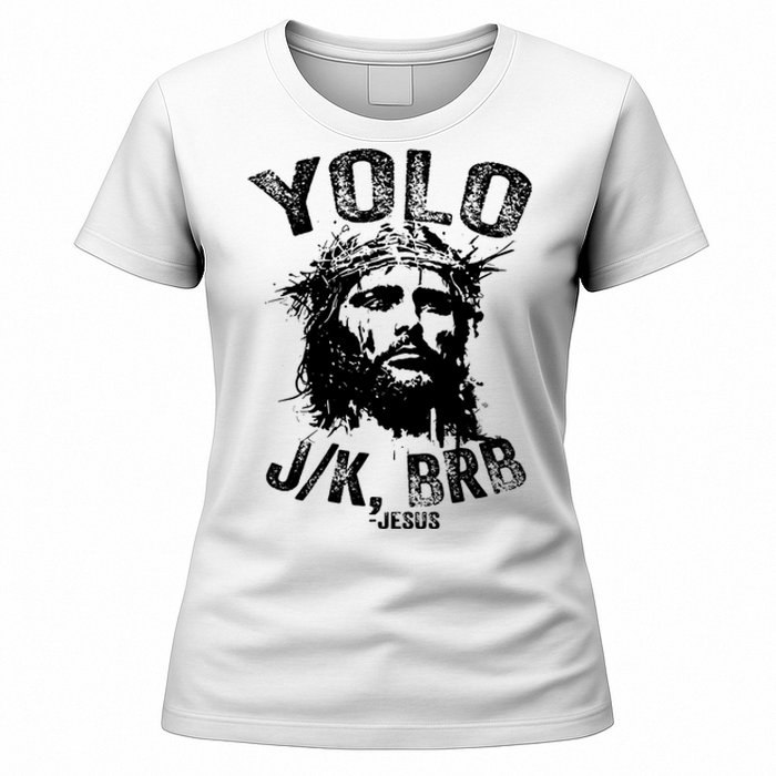 Yolo Jk Brb Jesus Funny Resurrection Christians Easter Day Women's T-Shirt