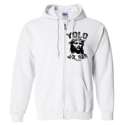 Yolo Jk Brb Jesus Funny Resurrection Christians Easter Day Full Zip Hoodie