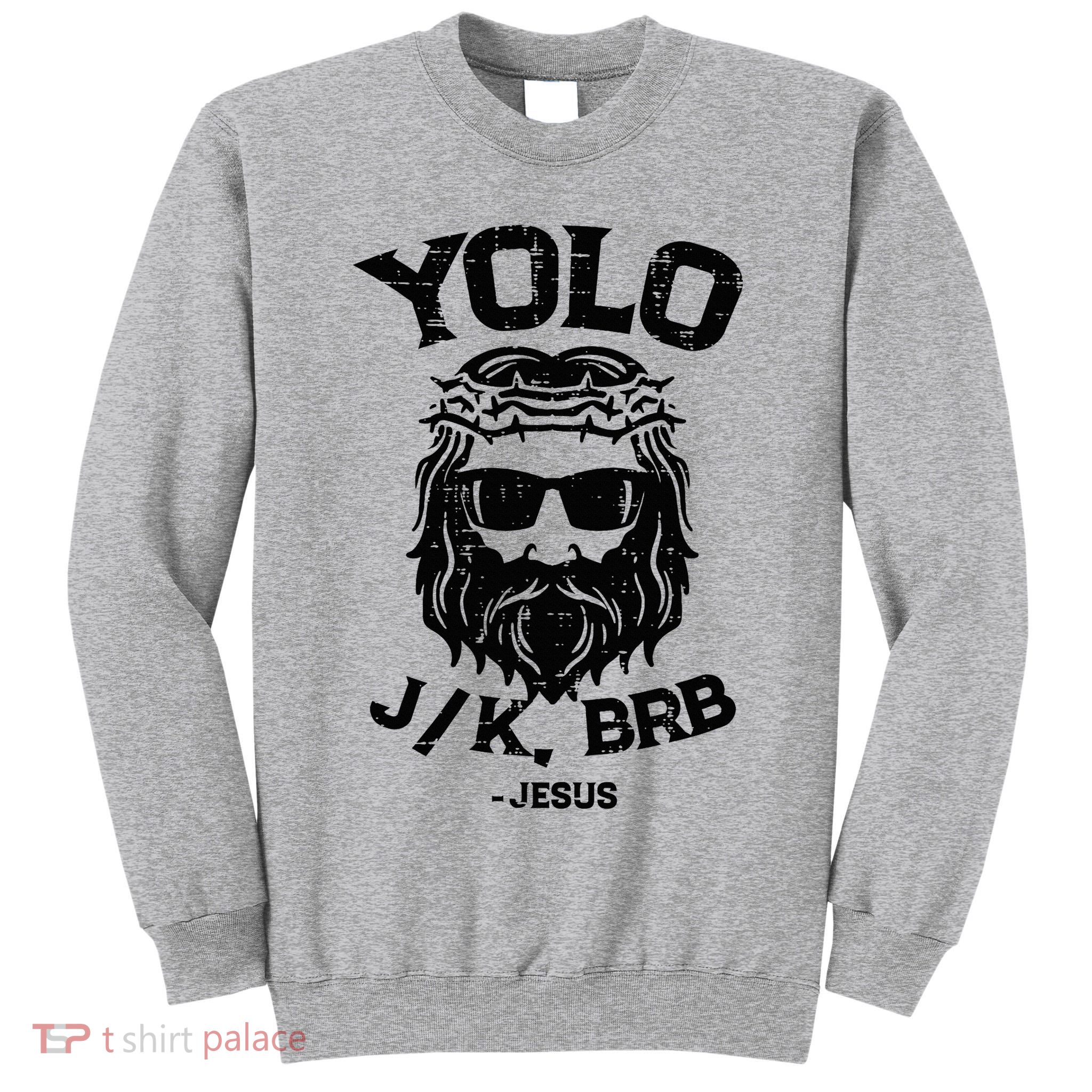 Yolo Jk Brb Jesus Funny Easter Day Tall Sweatshirt