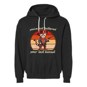 YouVe Just Buttered Your Last Biscuit Western Cat Cowboy Garment-Dyed Fleece Hoodie