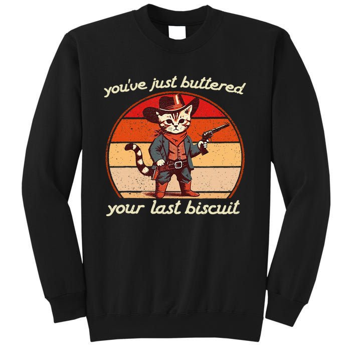 YouVe Just Buttered Your Last Biscuit Western Cat Cowboy Sweatshirt