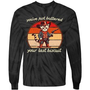 YouVe Just Buttered Your Last Biscuit Western Cat Cowboy Tie-Dye Long Sleeve Shirt