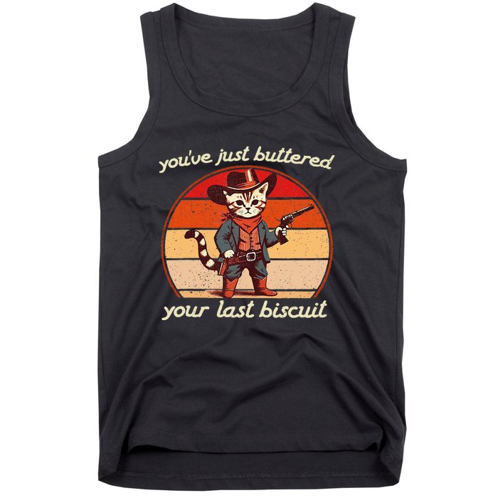 YouVe Just Buttered Your Last Biscuit Western Cat Cowboy Tank Top