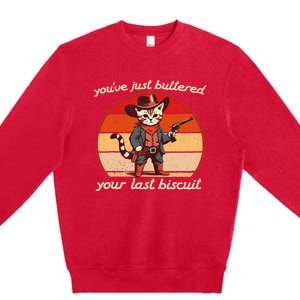 YouVe Just Buttered Your Last Biscuit Western Cat Cowboy Premium Crewneck Sweatshirt