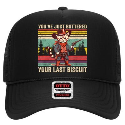 YouVe Just Buttered Your Last Biscuit Western Cowboy Cat High Crown Mesh Back Trucker Hat