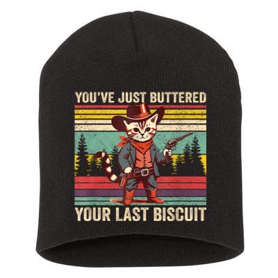 YouVe Just Buttered Your Last Biscuit Western Cowboy Cat Short Acrylic Beanie