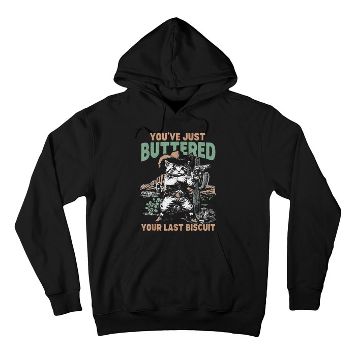 YouVe Just Buttered Your Last Biscuit Funny Cowboy Cat Hoodie