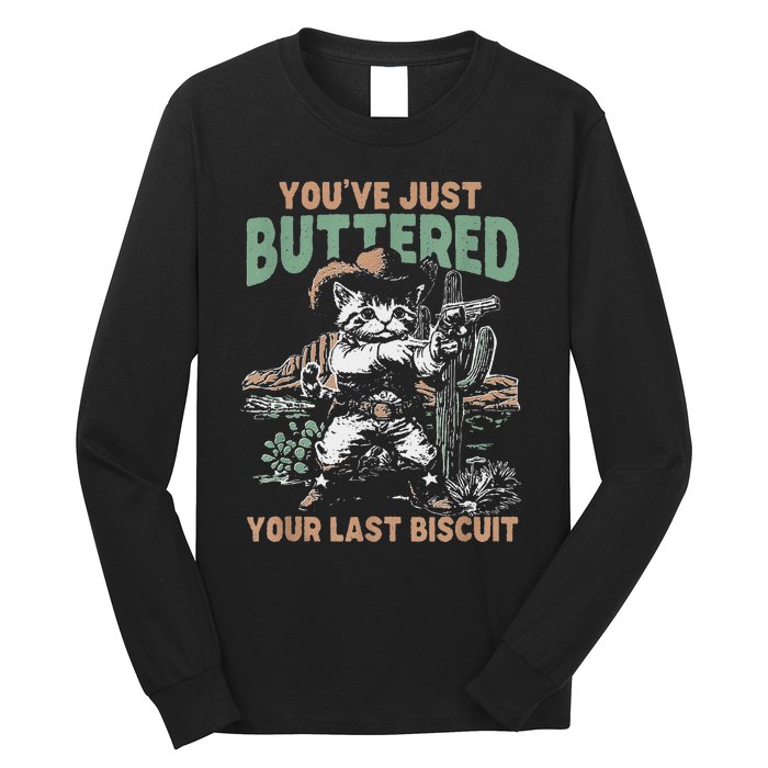 YouVe Just Buttered Your Last Biscuit Funny Cowboy Cat Long Sleeve Shirt