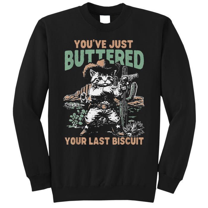 YouVe Just Buttered Your Last Biscuit Funny Cowboy Cat Sweatshirt