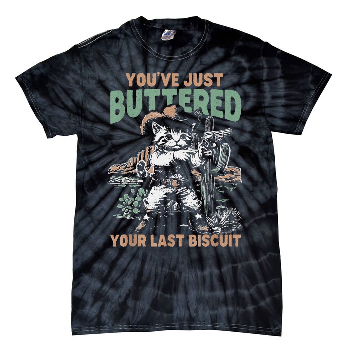 YouVe Just Buttered Your Last Biscuit Funny Cowboy Cat Tie-Dye T-Shirt