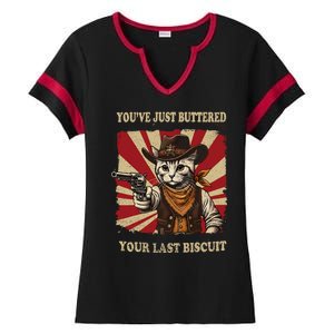 YouVe Just Buttered Your Last Biscuit Western Cat Cowboy Ladies Halftime Notch Neck Tee