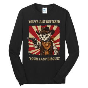 YouVe Just Buttered Your Last Biscuit Western Cat Cowboy Tall Long Sleeve T-Shirt