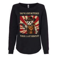 YouVe Just Buttered Your Last Biscuit Western Cat Cowboy Womens California Wash Sweatshirt