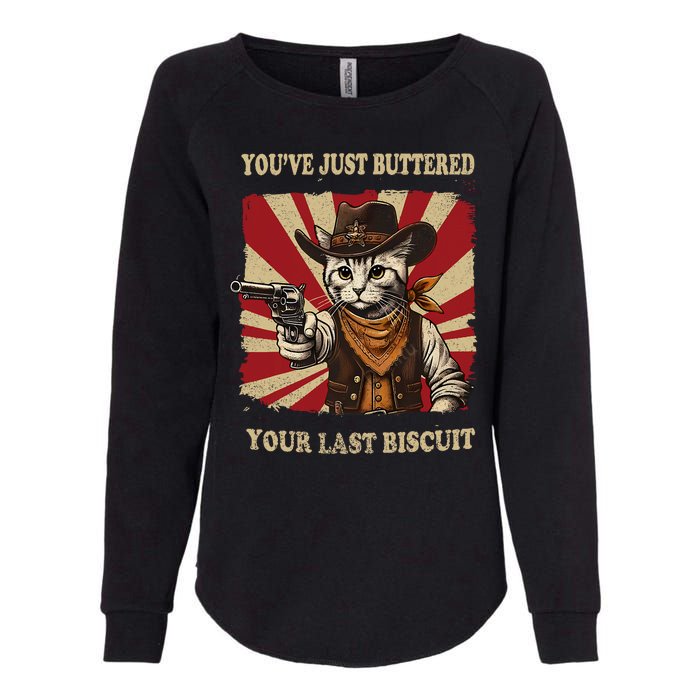 YouVe Just Buttered Your Last Biscuit Western Cat Cowboy Womens California Wash Sweatshirt