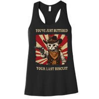 YouVe Just Buttered Your Last Biscuit Western Cat Cowboy Women's Racerback Tank