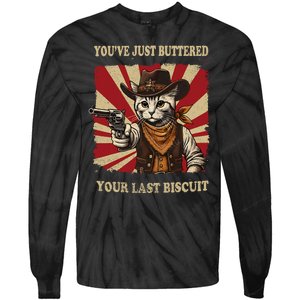 YouVe Just Buttered Your Last Biscuit Western Cat Cowboy Tie-Dye Long Sleeve Shirt