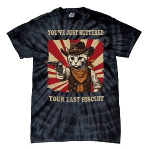 YouVe Just Buttered Your Last Biscuit Western Cat Cowboy Tie-Dye T-Shirt