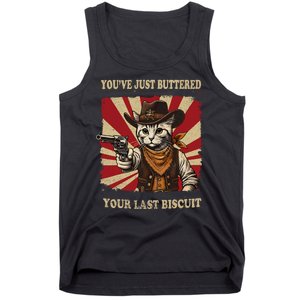 YouVe Just Buttered Your Last Biscuit Western Cat Cowboy Tank Top