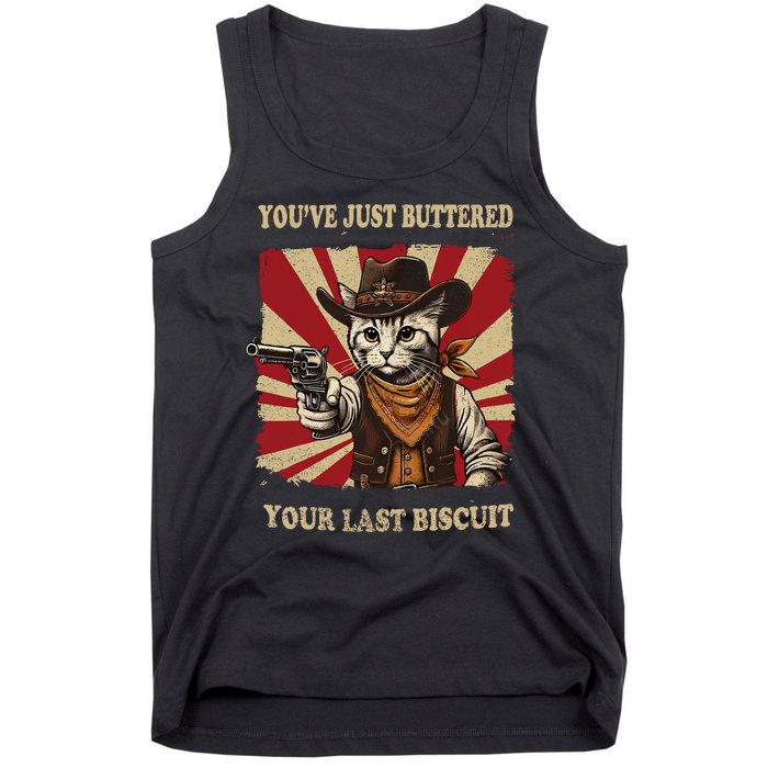 YouVe Just Buttered Your Last Biscuit Western Cat Cowboy Tank Top