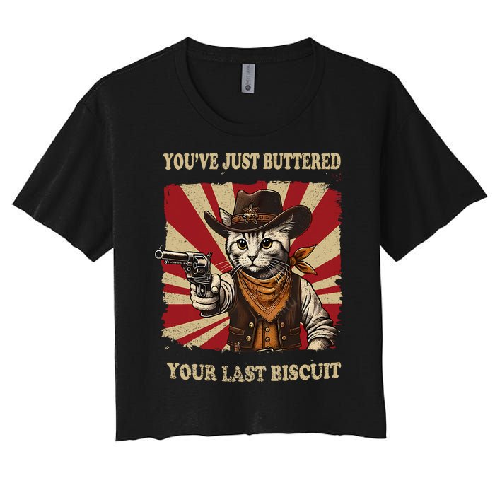 YouVe Just Buttered Your Last Biscuit Western Cat Cowboy Women's Crop Top Tee