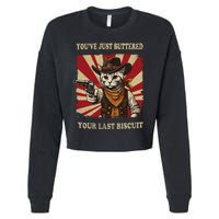 YouVe Just Buttered Your Last Biscuit Western Cat Cowboy Cropped Pullover Crew