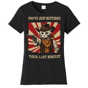 YouVe Just Buttered Your Last Biscuit Western Cat Cowboy Women's T-Shirt