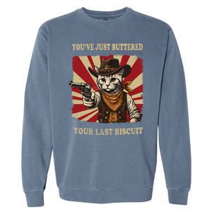 YouVe Just Buttered Your Last Biscuit Western Cat Cowboy Garment-Dyed Sweatshirt