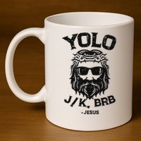 Yolo Jk Brb Jesus Funny Easter Day Ressurection Christians 11oz C Handle Ceramic Mug