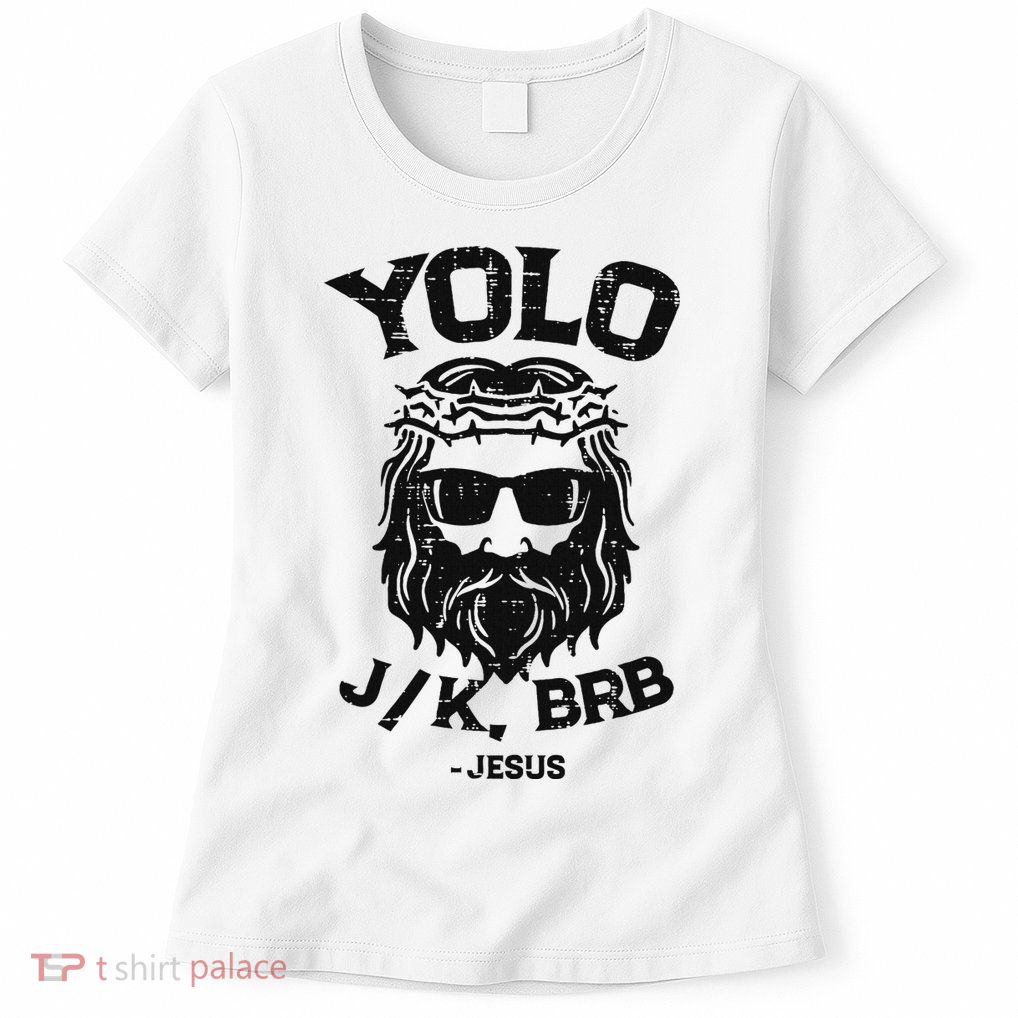 Yolo Jk Brb Jesus Funny Easter Day Ressurection Christians Womens T-Shirt