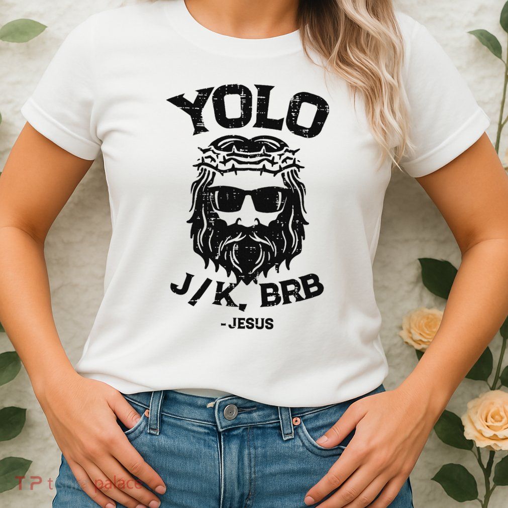 Yolo Jk Brb Jesus Funny Easter Day Ressurection Christians Womens T-Shirt