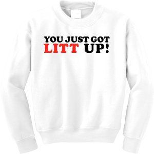 You Just Got Litt Up Kids Sweatshirt